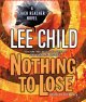 Go to record Nothing to lose [a Jack Reacher novel]