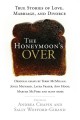 The honeymoon's over true stories of love, marriage, and divorce  Cover Image