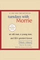 Tuesdays with Morrie an old man, a young man, and life's greatest lesson  Cover Image