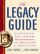 The legacy guide capturing the facts, memories, and meaning of your life  Cover Image