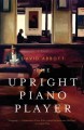 The upright piano player a novel  Cover Image