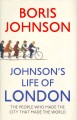 Johnson's life of London : the people who made the city that made the world  Cover Image