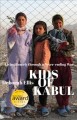 Kids of Kabul : living bravely through a never-ending war  Cover Image