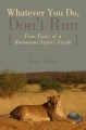 Whatever you do, don't run : true tales of a Botswana safari guide  Cover Image