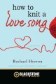 How to knit a love song a Cypress Hollow yarn  Cover Image