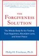 The forgiveness solution the whole-body Rx for finding true happiness, abundant love, and inner peace  Cover Image