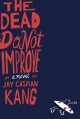 The dead do not improve a novel  Cover Image