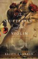 The butterfly and the violin : a hidden masterpiece novel  Cover Image