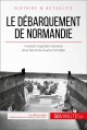 Le débarquement de Normandie : Overlord, l'opération décisive de la Seconde Guerre mondiale  Cover Image