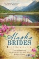 Alaska brides collection : five romances persevere in the Alaska wilderness. Cover Image