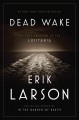 Dead wake : the last crossing of the Lusitania  Cover Image