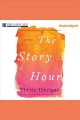 The story hour : a novel  Cover Image