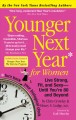 Younger next year for women live strong, fit, and sexy -- until you're 80 and beyond  Cover Image