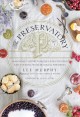 The preservatory : seasonally inspired recipes for creating and cooking with artisanal preserves  Cover Image