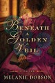 Beneath a golden veil : a novel  Cover Image