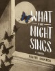 What the night sings : a novel  Cover Image