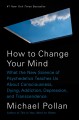 Go to record How to change your mind : what the new science of psychede...