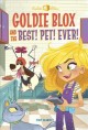 Goldie Blox and the best! pet! ever!  Cover Image