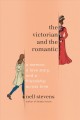 The Victorian and the romantic : a memoir, a love story, and a friendship across time  Cover Image