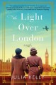 The light over London : a novel  Cover Image
