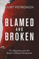 Blamed and broken : the Mounties and the death of Robert Dziekanski  Cover Image