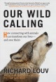 Go to record Our wild calling : how connecting with animals can transfo...