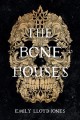 The bone houses  Cover Image