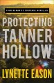 Go to record Protecting Tanner Hollow : four romantic suspense novellas