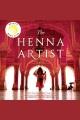 The henna artist A novel. Cover Image