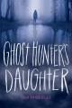 Ghost hunter's daughter  Cover Image
