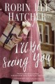 I'll be seeing you : a novel  Cover Image