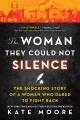 The woman they could not silence The shocking story of a woman who dared to fight back. Cover Image