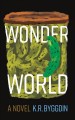 Wonder world : a novel  Cover Image