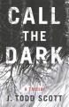 Call the dark : a thriller  Cover Image