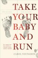 Take your baby and run : how nurses blew the whistle on Canada's biggest cardiac disaster  Cover Image