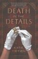 Death in the details : a novel  Cover Image