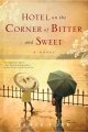 Hotel on the corner of Bitter and Sweet : a novel  Cover Image
