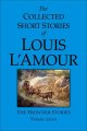 The collected short stories of Louis L'Amour. Volume seven, The frontier stories  Cover Image